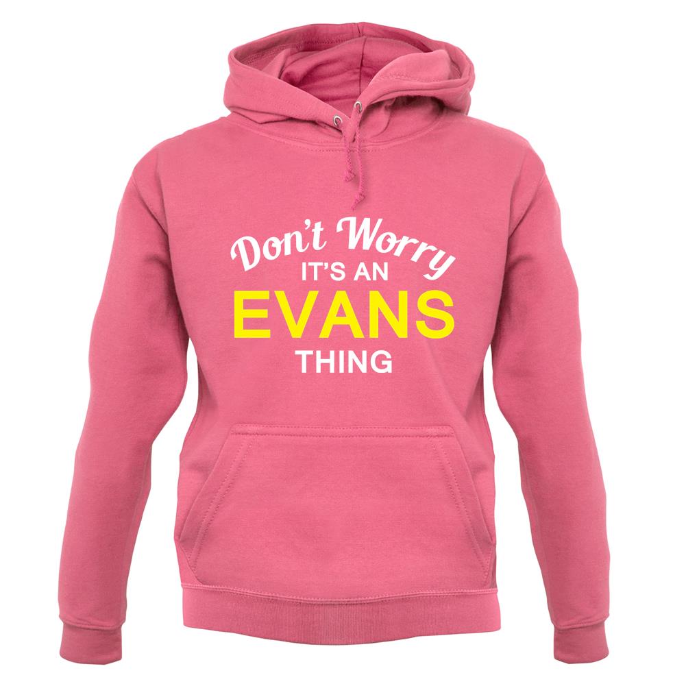 Don't Worry It's an EVANS Thing! unisex hoodie