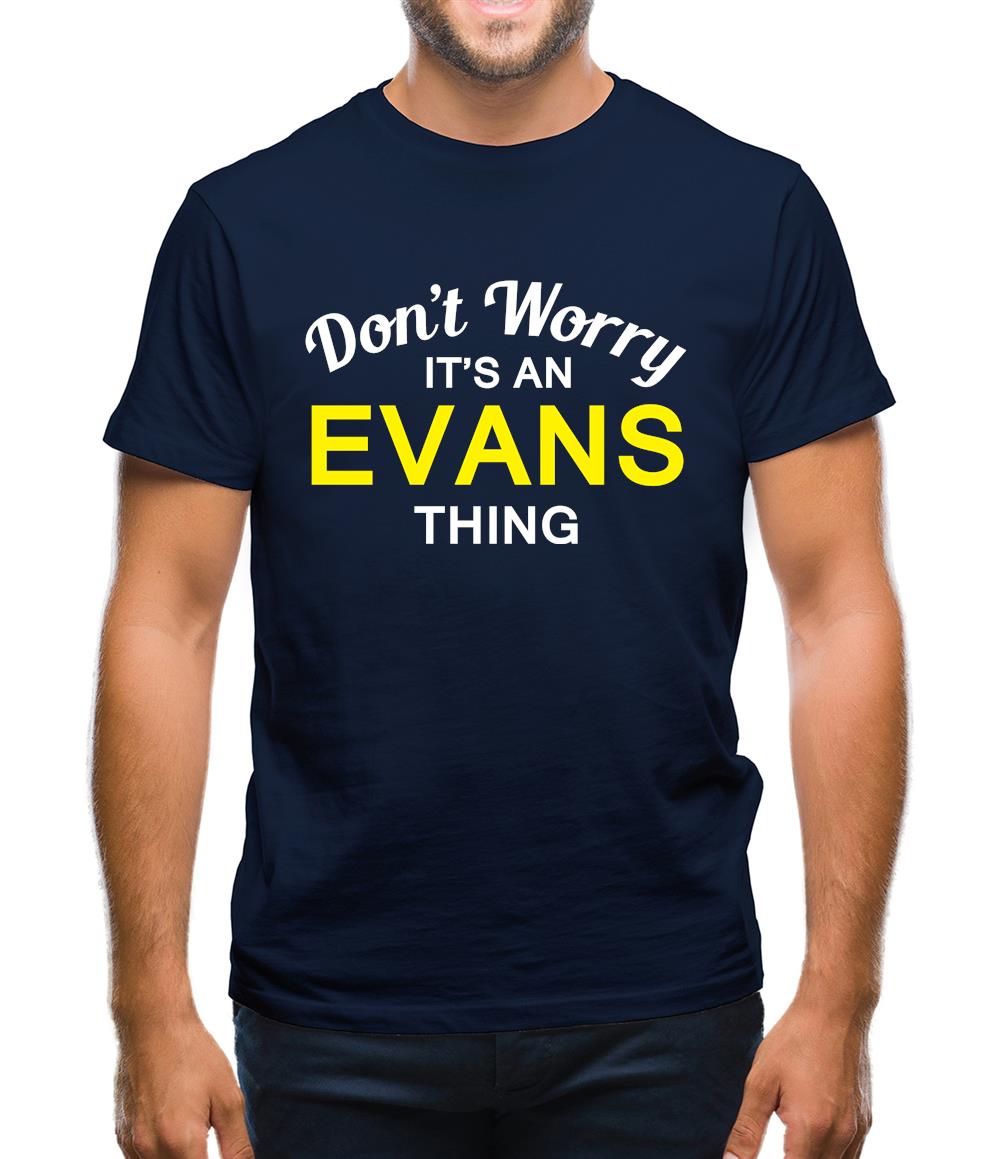 Don't Worry It's an EVANS Thing! Mens T-Shirt