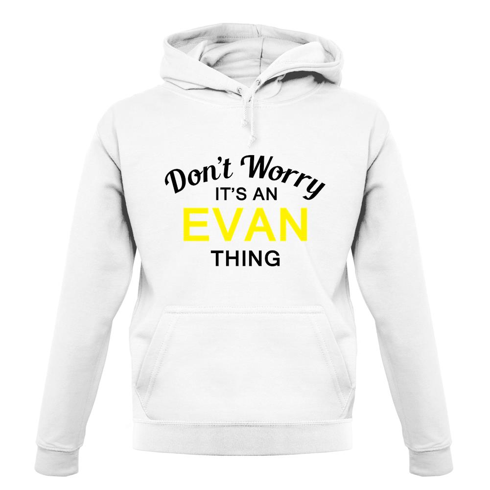 Don't Worry It's an EVAN Thing! unisex hoodie