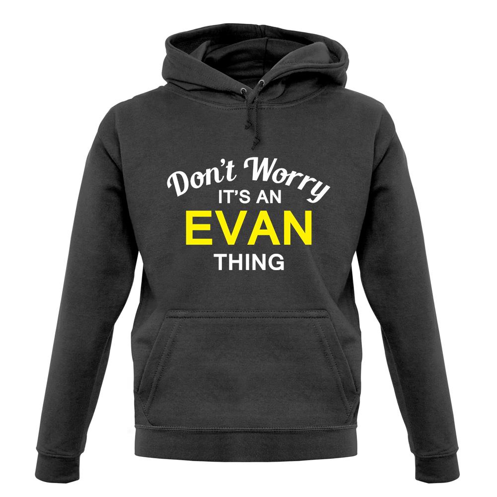 Don't Worry It's an EVAN Thing! unisex hoodie