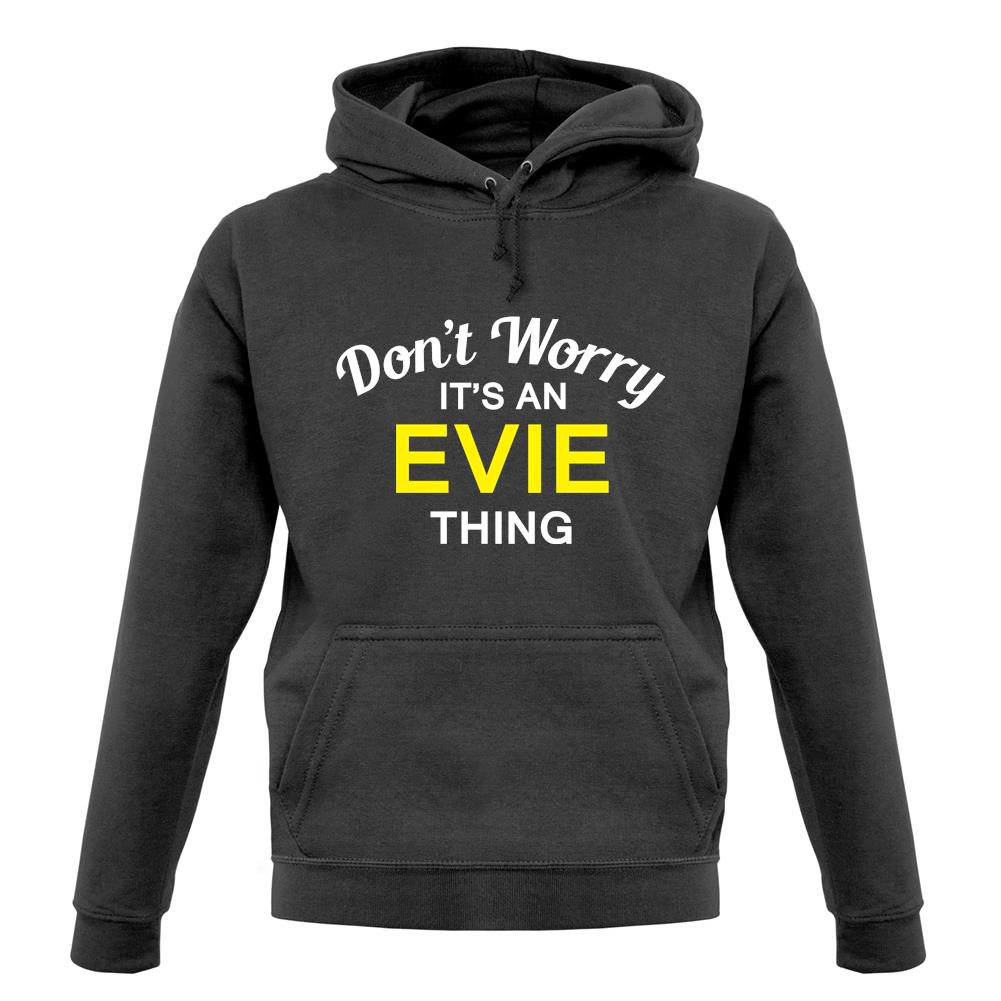 Don't Worry It's an EVIE Thing! unisex hoodie