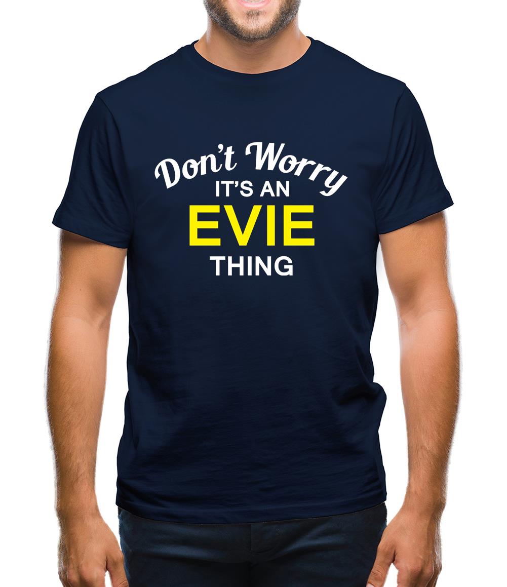 Don't Worry It's an EVIE Thing! Mens T-Shirt