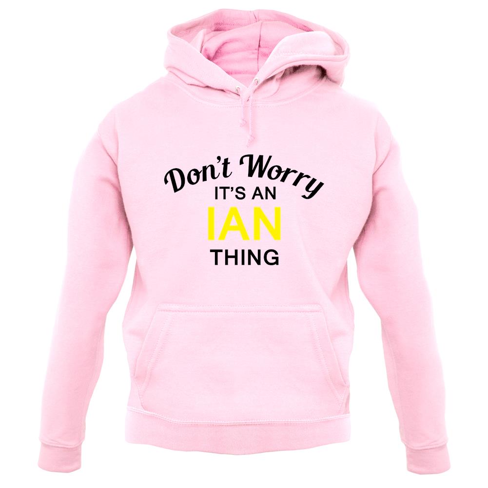 Don't Worry It's an IAN Thing! unisex hoodie