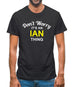 Don't Worry It's an IAN Thing! Mens T-Shirt