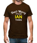 Don't Worry It's an IAN Thing! Mens T-Shirt