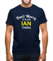 Don't Worry It's an IAN Thing! Mens T-Shirt