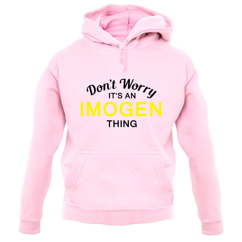 Don't Worry It's an IMOGEN Thing! unisex hoodie