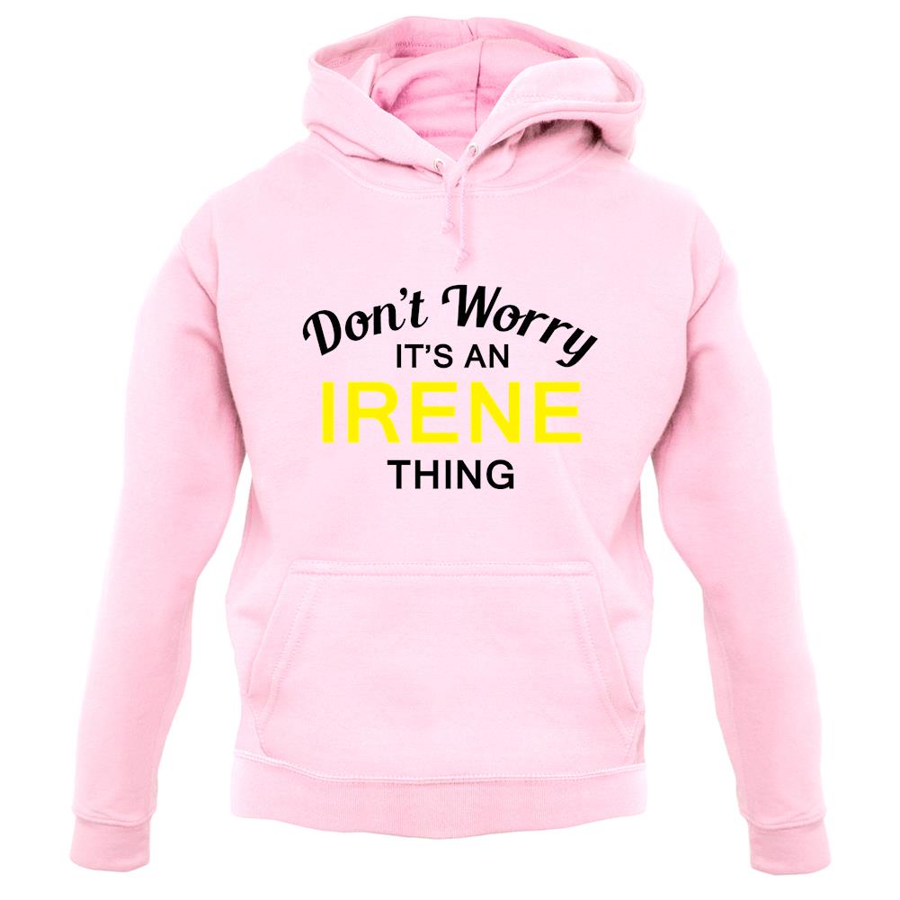 Don't Worry It's an IRENE Thing! unisex hoodie