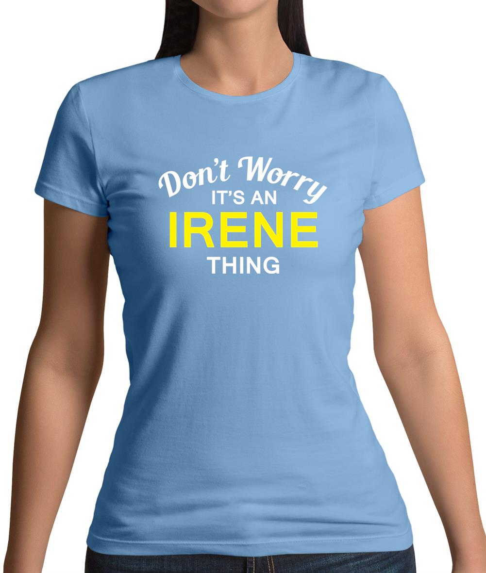 Don't Worry It's an IRENE Thing! Womens T-Shirt
