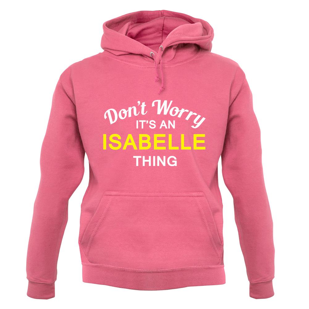 Don't Worry It's an ISABELLE Thing! unisex hoodie