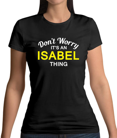 Don't Worry It's an ISABEL Thing! Womens T-Shirt