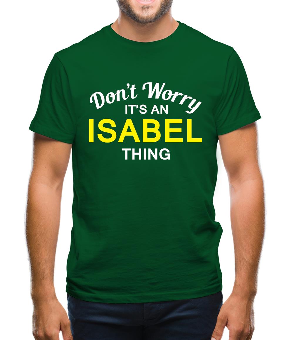 Don't Worry It's an ISABEL Thing! Mens T-Shirt