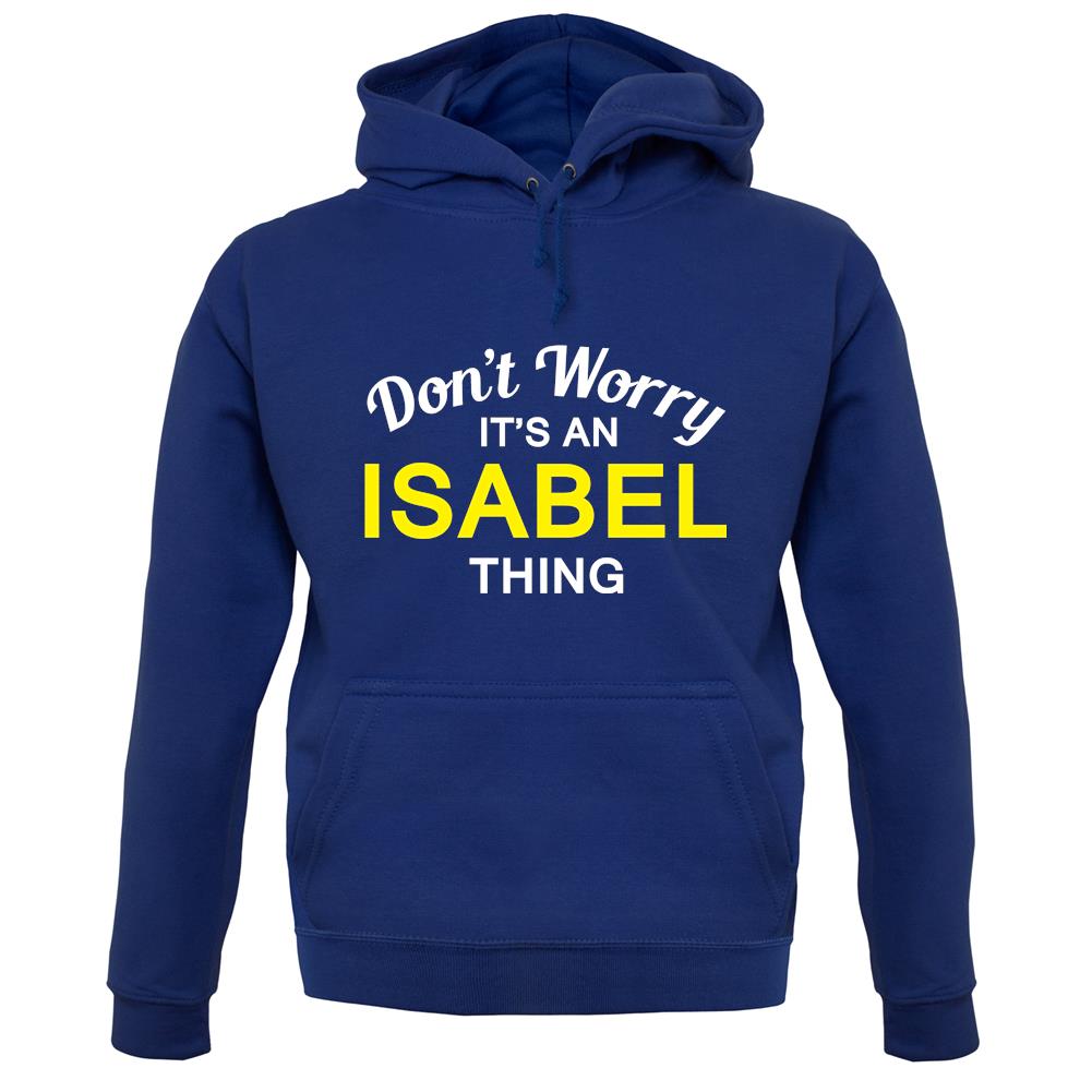Don't Worry It's an ISABEL Thing! unisex hoodie