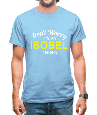 Don't Worry It's an ISOBEL Thing! Mens T-Shirt