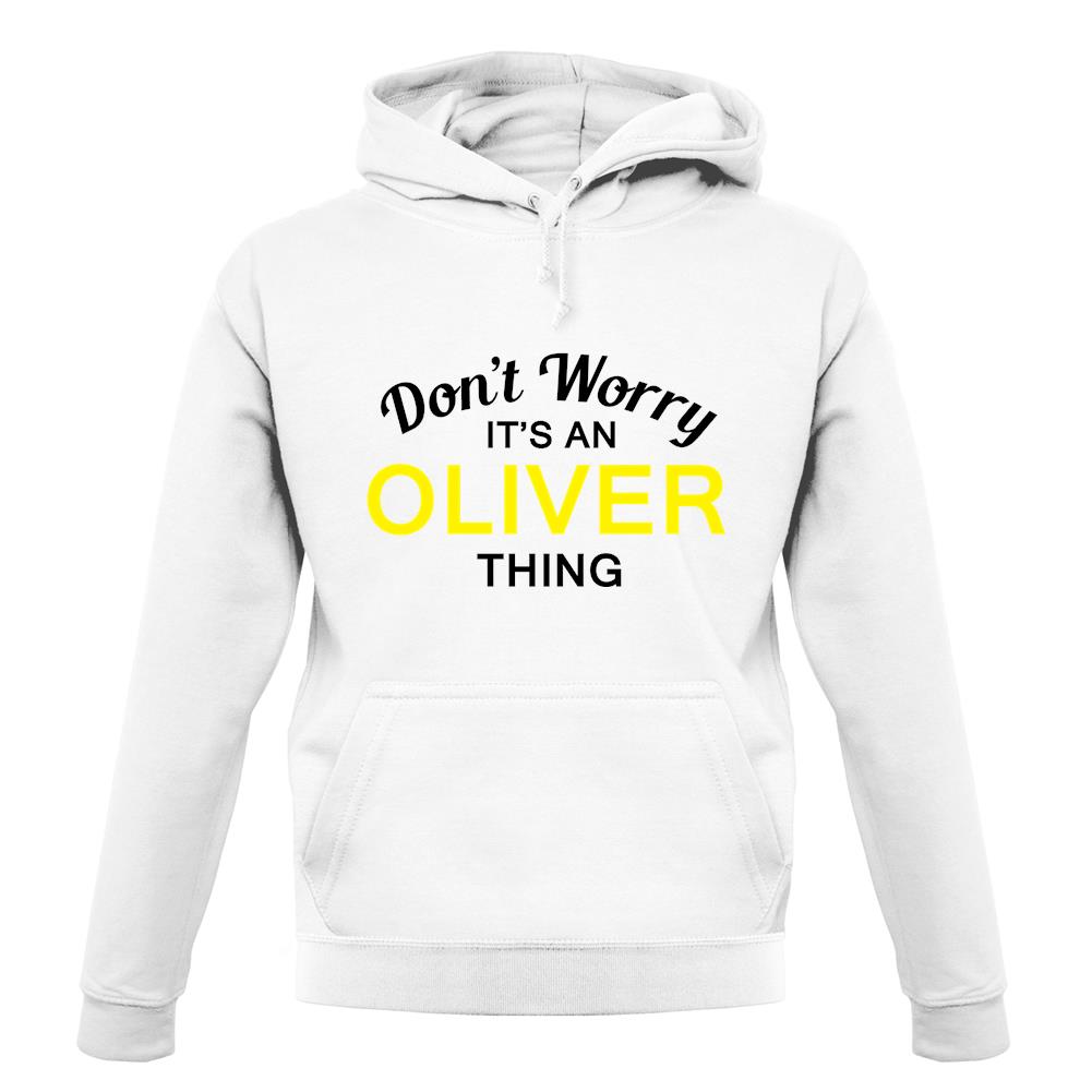 Don't Worry It's an OLIVER Thing! unisex hoodie
