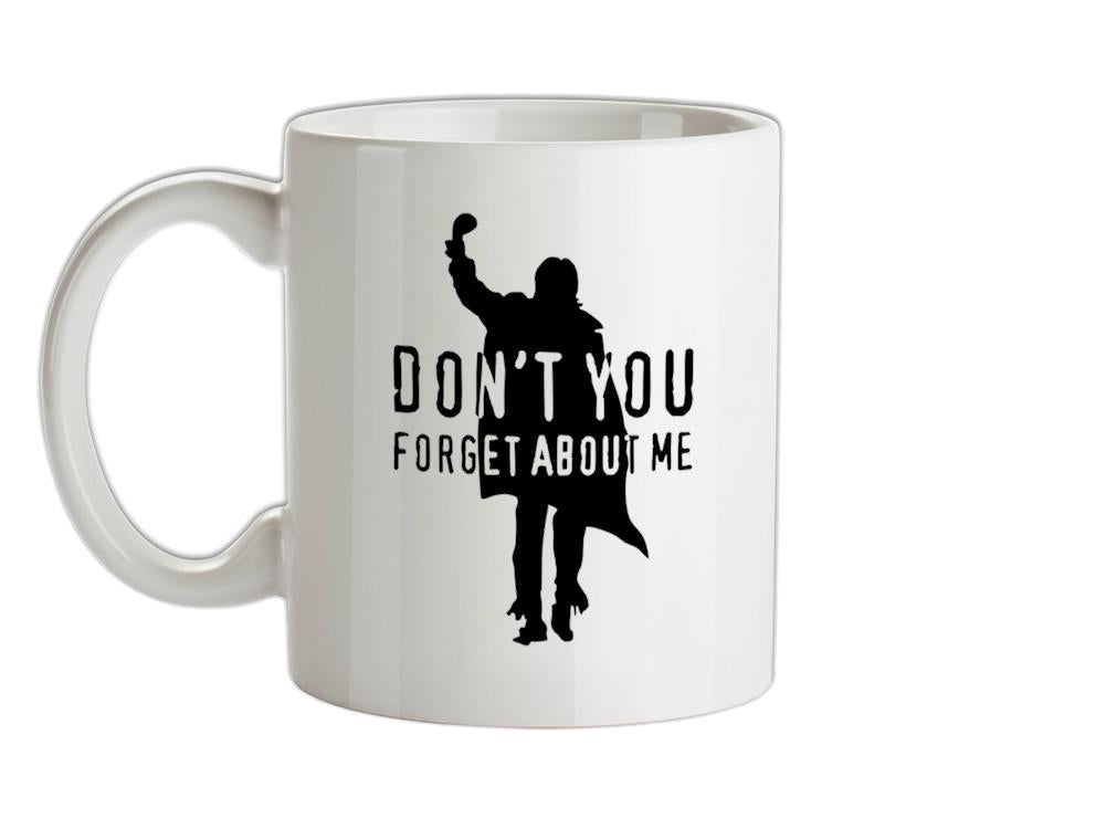 Don't You Forget About Me Ceramic Mug