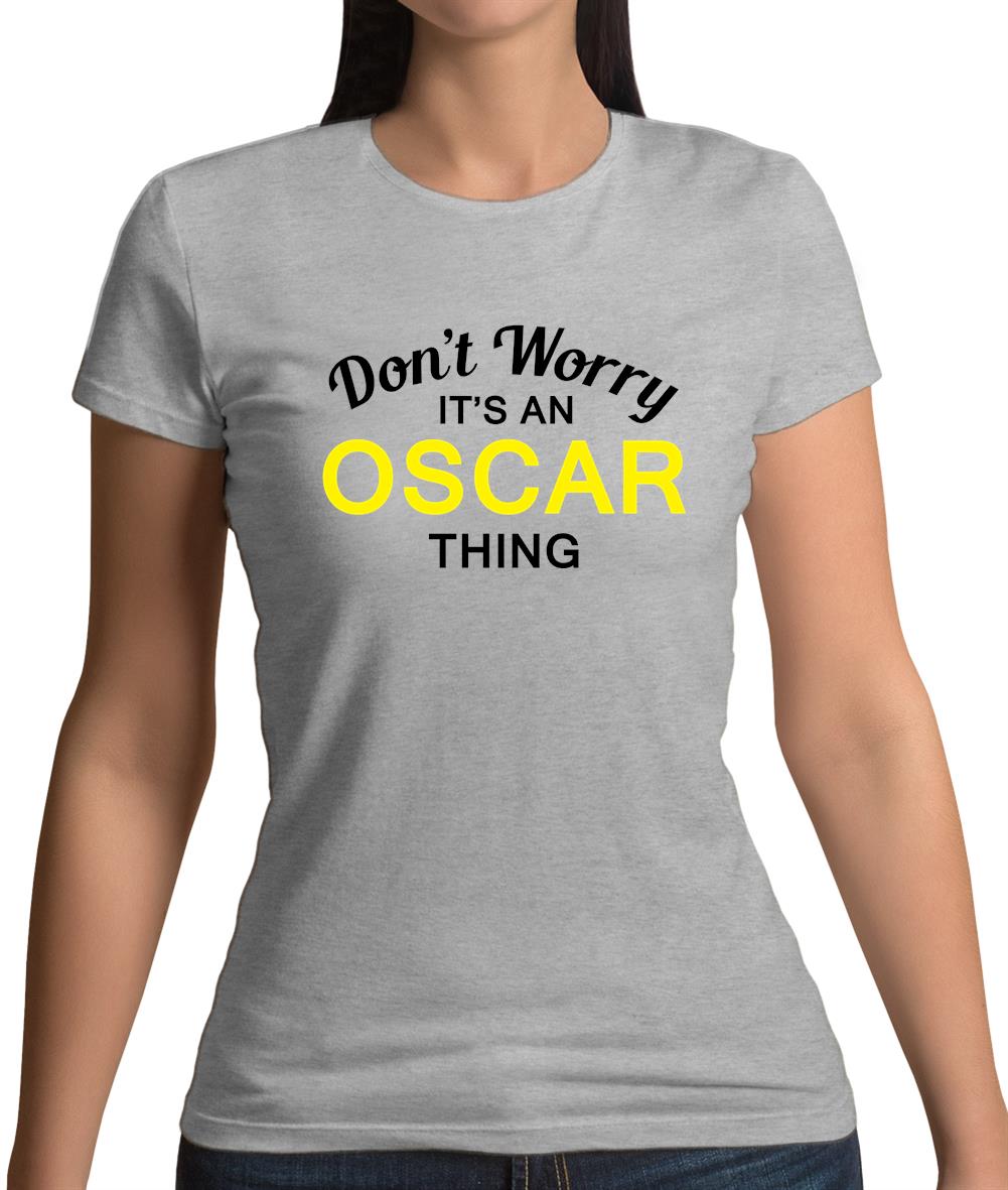 Don't Worry It's an OSCAR Thing! Womens T-Shirt