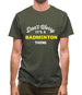 Don't Worry It's A Badminton Thing Mens T-Shirt