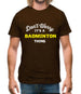 Don't Worry It's A Badminton Thing Mens T-Shirt