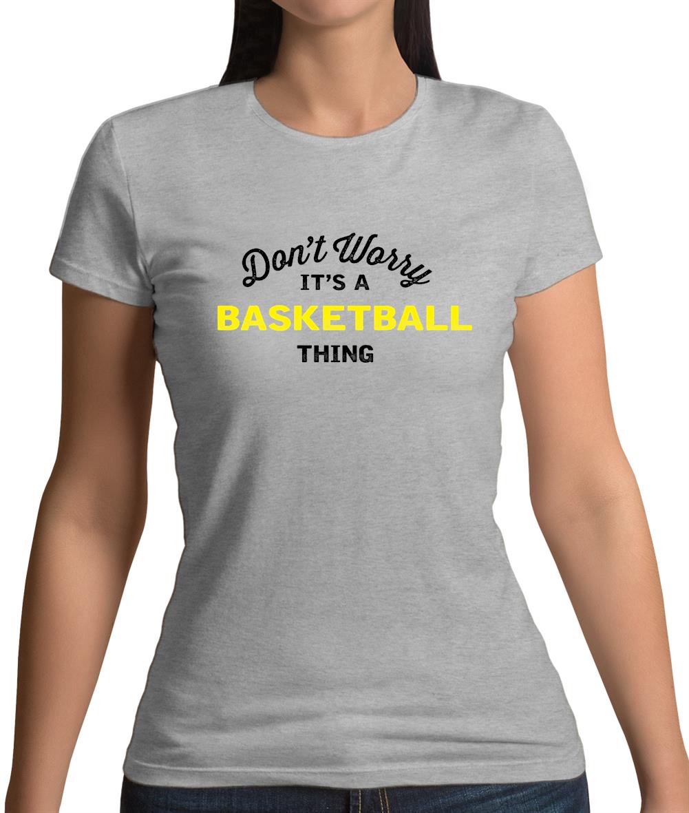 Don't Worry It's A Basketball Thing Womens T-Shirt