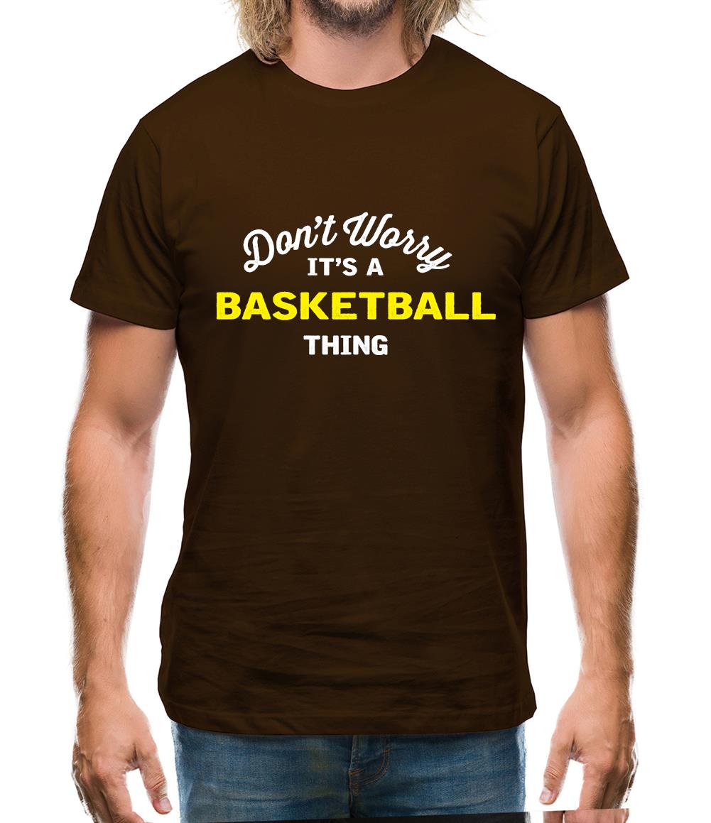 Don't Worry It's A Basketball Thing Mens T-Shirt