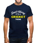 Don't Worry It's A Cricket Thing Mens T-Shirt