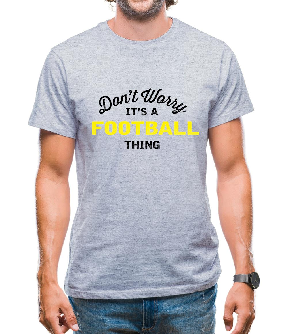 Don't Worry It's A Football Thing Mens T-Shirt