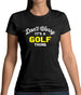 Don't Worry It's A Golf Thing Womens T-Shirt