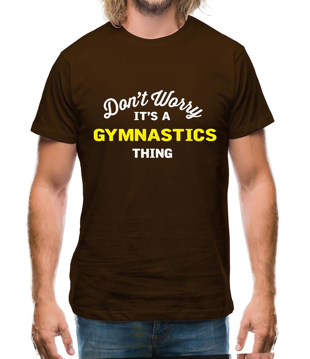 Don't Worry It's A Gymnastics Thing Mens T-Shirt