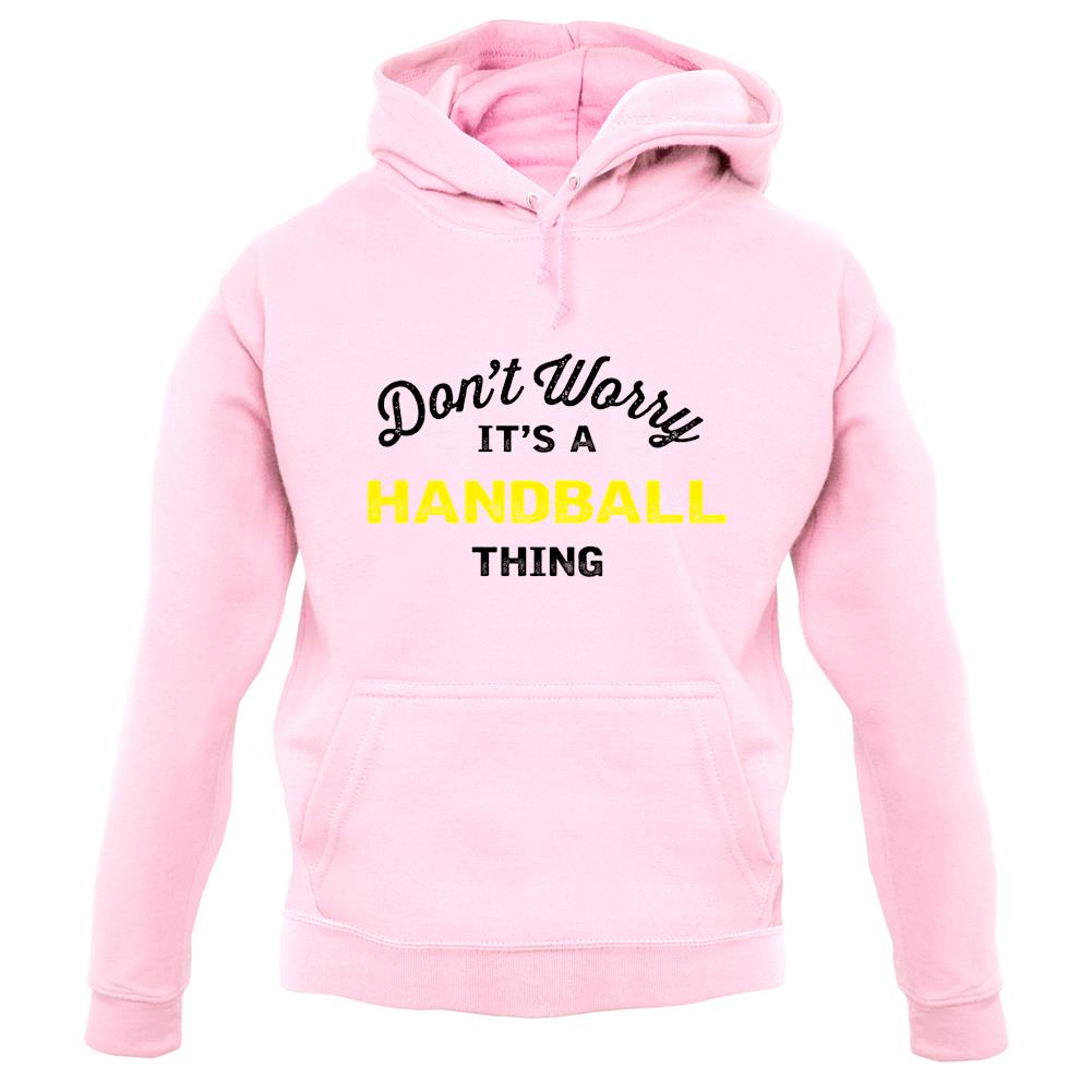 Don't Worry It's A Handball Thing unisex hoodie