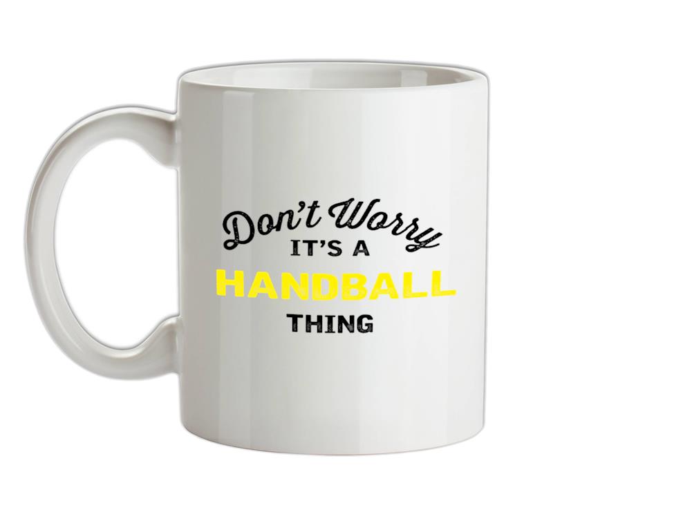 Don't Worry It's A Handball Thing Ceramic Mug