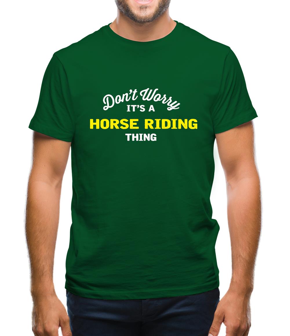 Don't Worry It's A Horse Riding Thing Mens T-Shirt