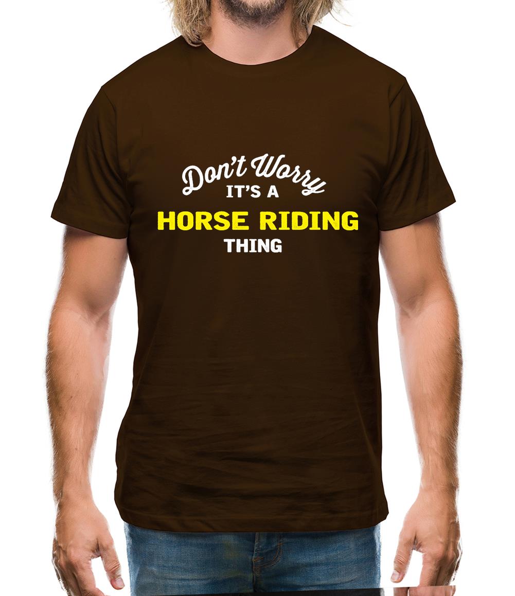 Don't Worry It's A Horse Riding Thing Mens T-Shirt