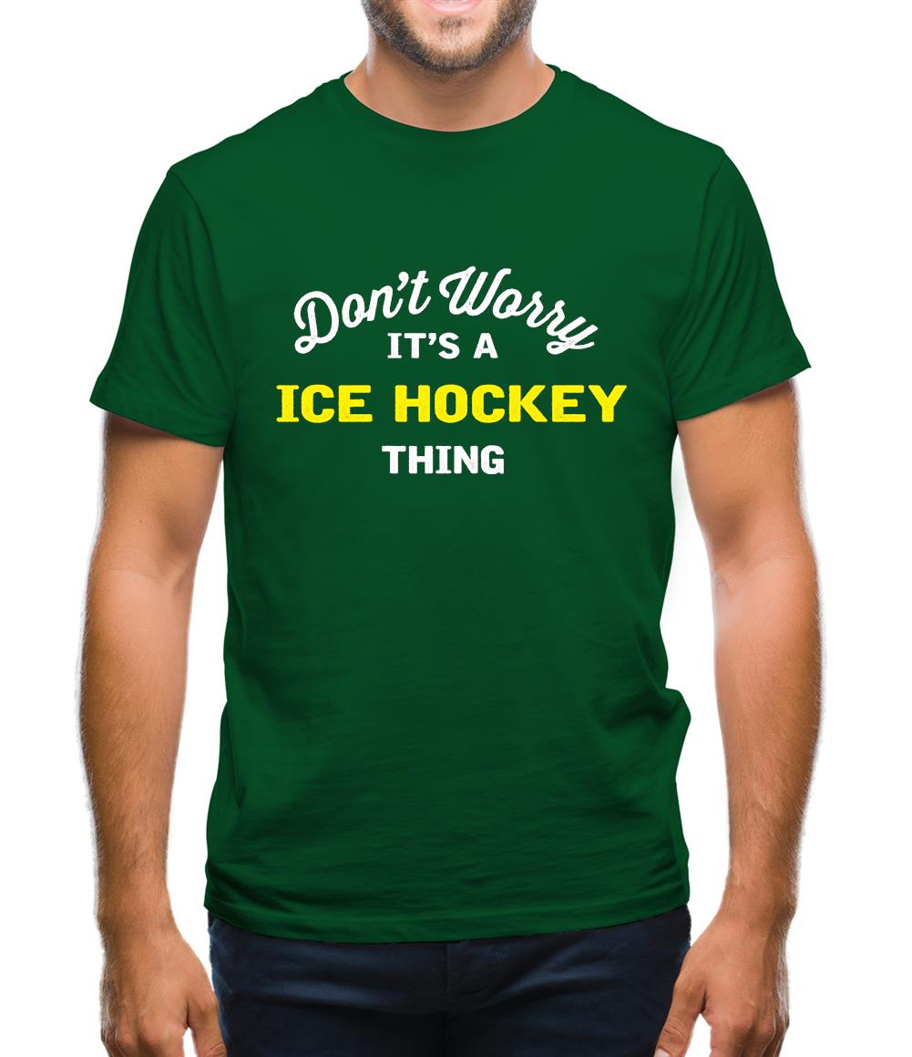 Don't Worry It's A Ice Hockey Thing Mens T-Shirt