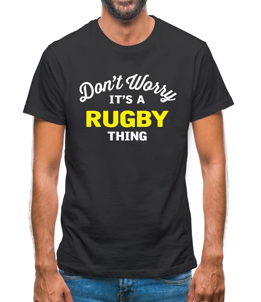 Don't Worry It's A Rugby Thing Mens T-Shirt