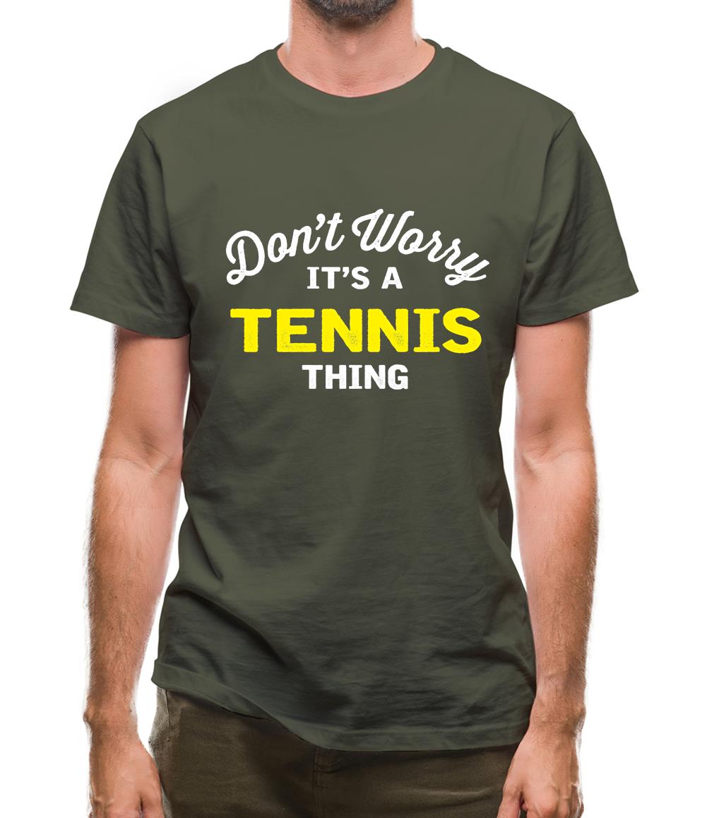 Don't Worry It's A Tennis Thing Mens T-Shirt