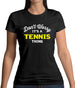 Don't Worry It's A Tennis Thing Womens T-Shirt