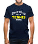 Don't Worry It's A Tennis Thing Mens T-Shirt