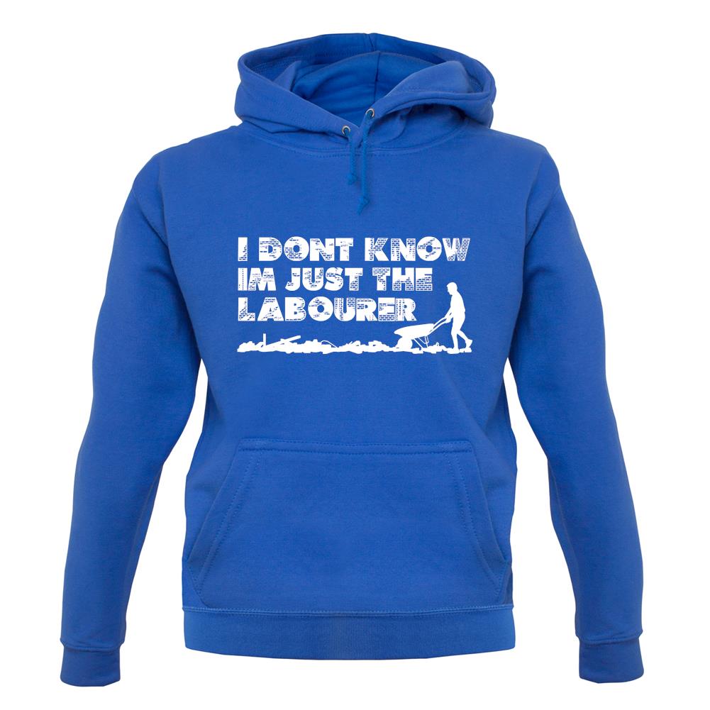 I'm Just The Labourer unisex hoodie