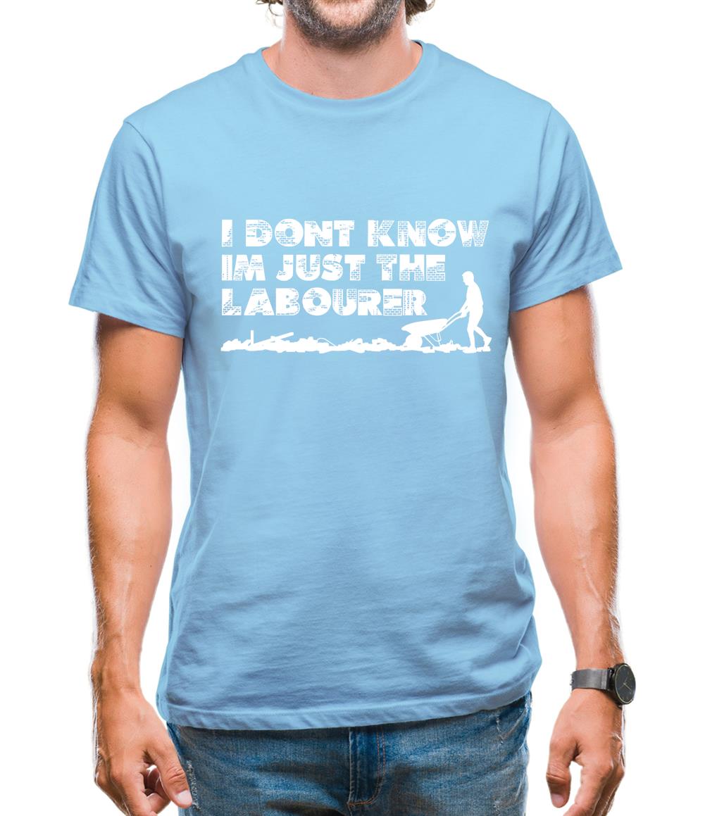 I'm Just The Labourer Mens T-Shirt