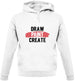 Draw, Paint, Create Unisex Hoodie