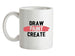 Draw, Paint, Create Ceramic Mug
