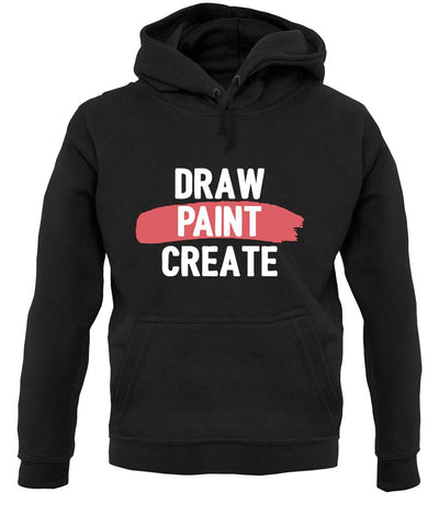 Draw, Paint, Create Unisex Hoodie