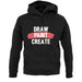 Draw, Paint, Create Unisex Hoodie