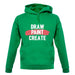 Draw, Paint, Create Unisex Hoodie