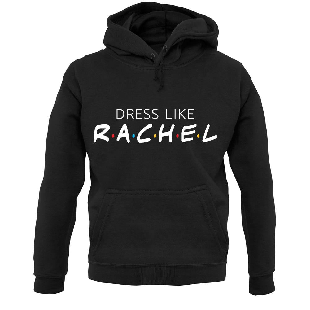 Dress Like Rachel Unisex Hoodie