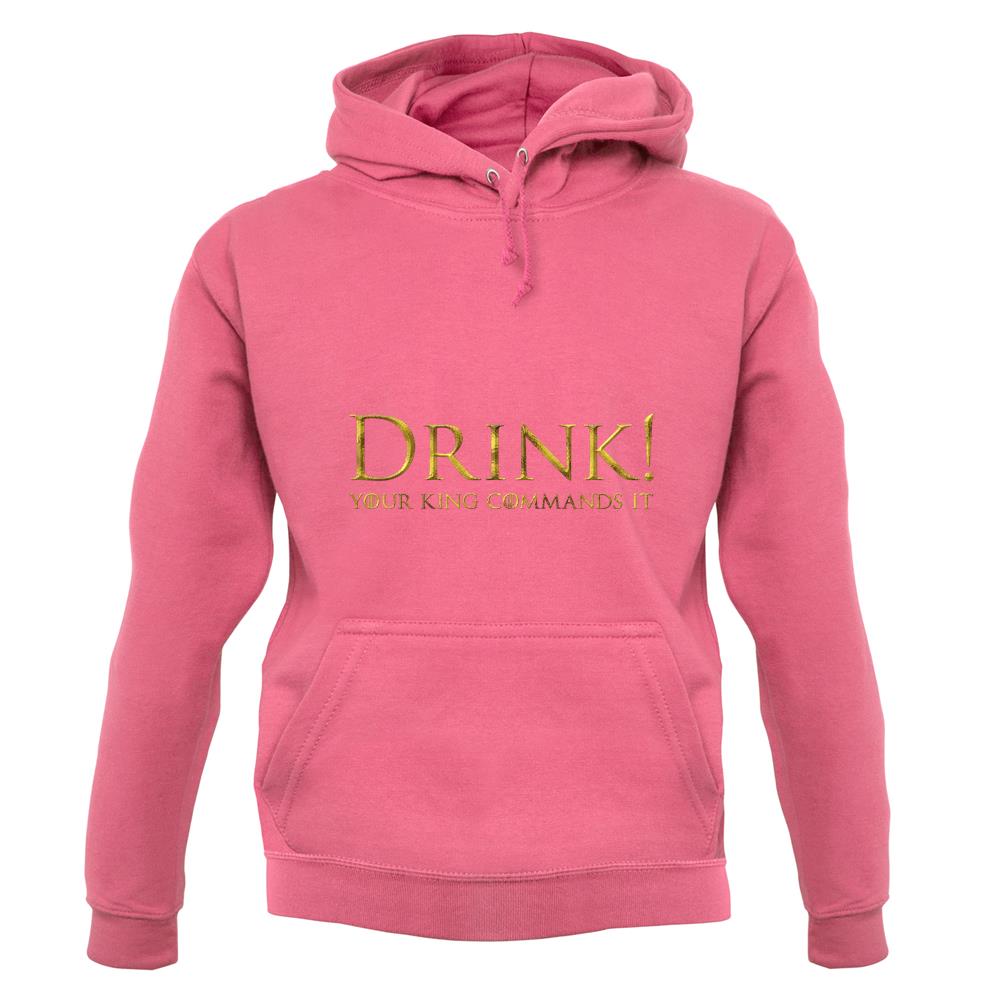 Drink Your King Commands It unisex hoodie