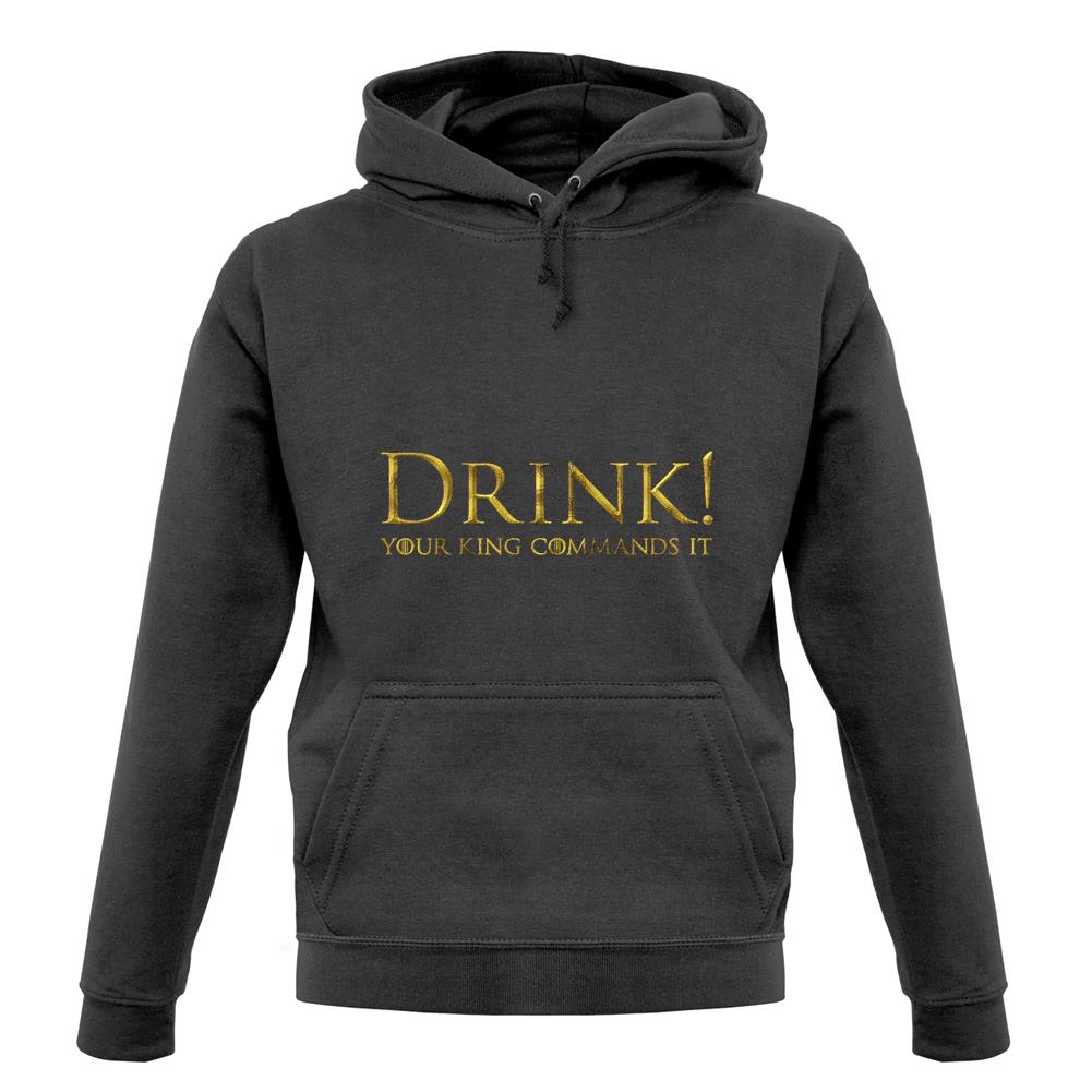 Drink Your King Commands It unisex hoodie