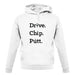 Drive Chip Putt unisex hoodie