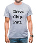 Drive Chip Putt Mens T-Shirt